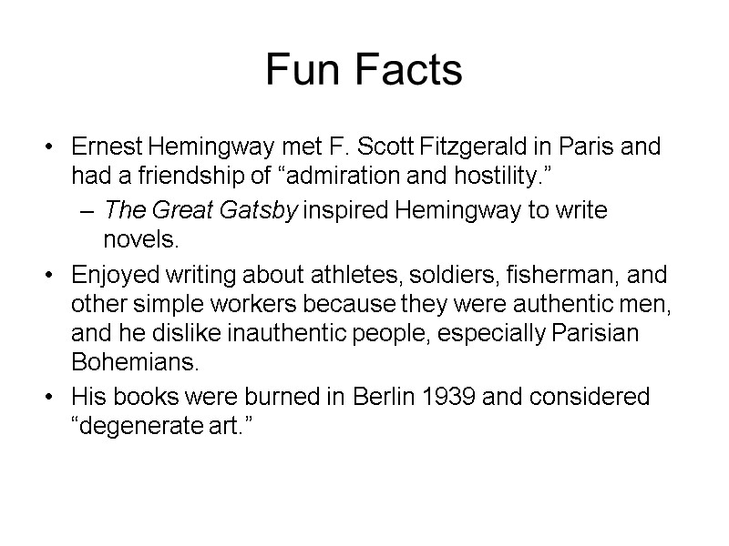 Fun Facts Ernest Hemingway met F. Scott Fitzgerald in Paris and had a friendship